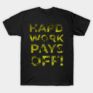 Hard work pays off text T-Shirt